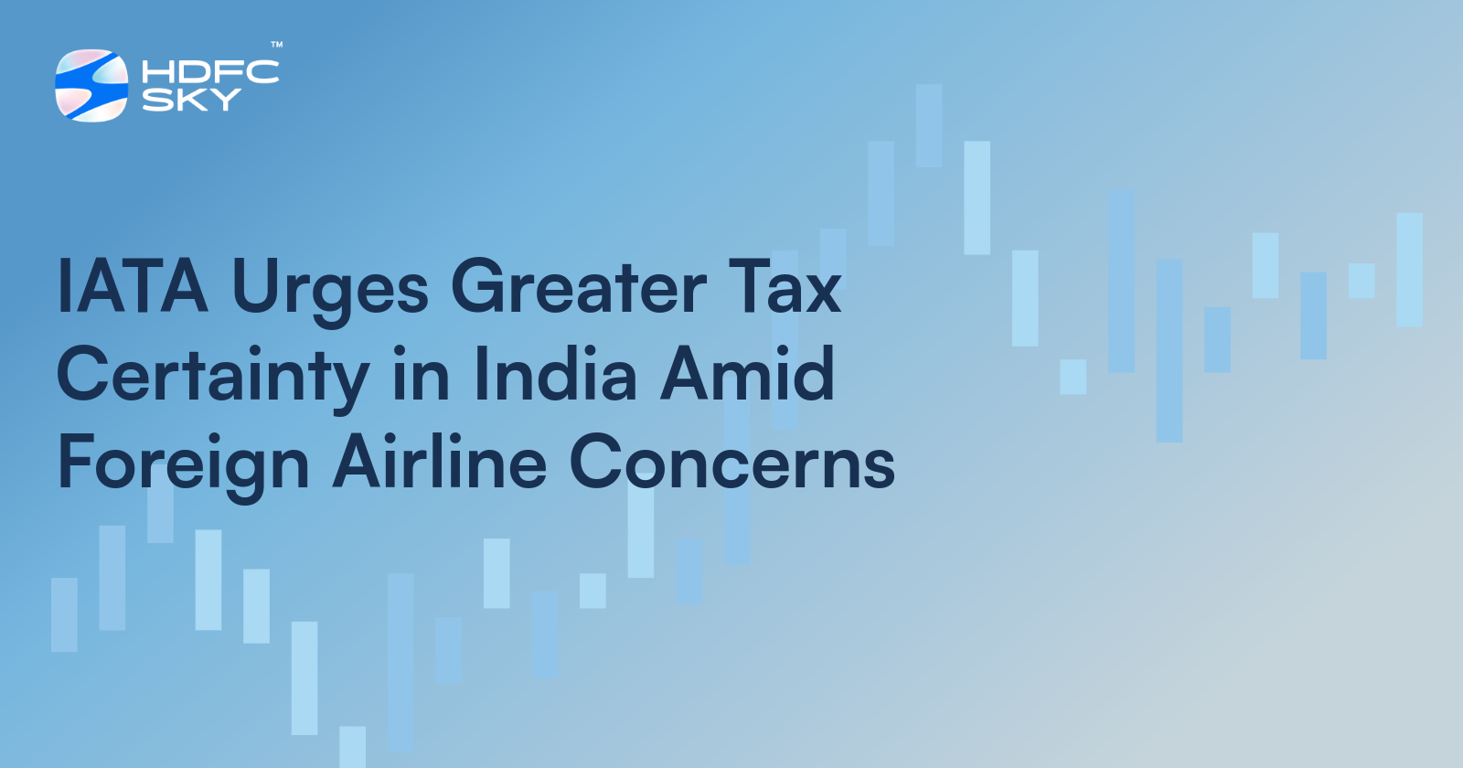 IATA Calls For More Clarity And Stability In India's Complex Taxation Framework