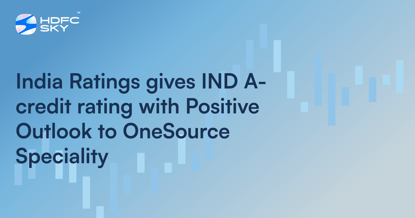 India Ratings Gives IND A- Credit Rating With Positive Outlook to OneSource Speciality