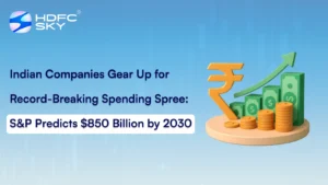 Indian Companies Gear Up for Record-Breaking Spending Spree: S&P Predicts $850 Billion By 2030