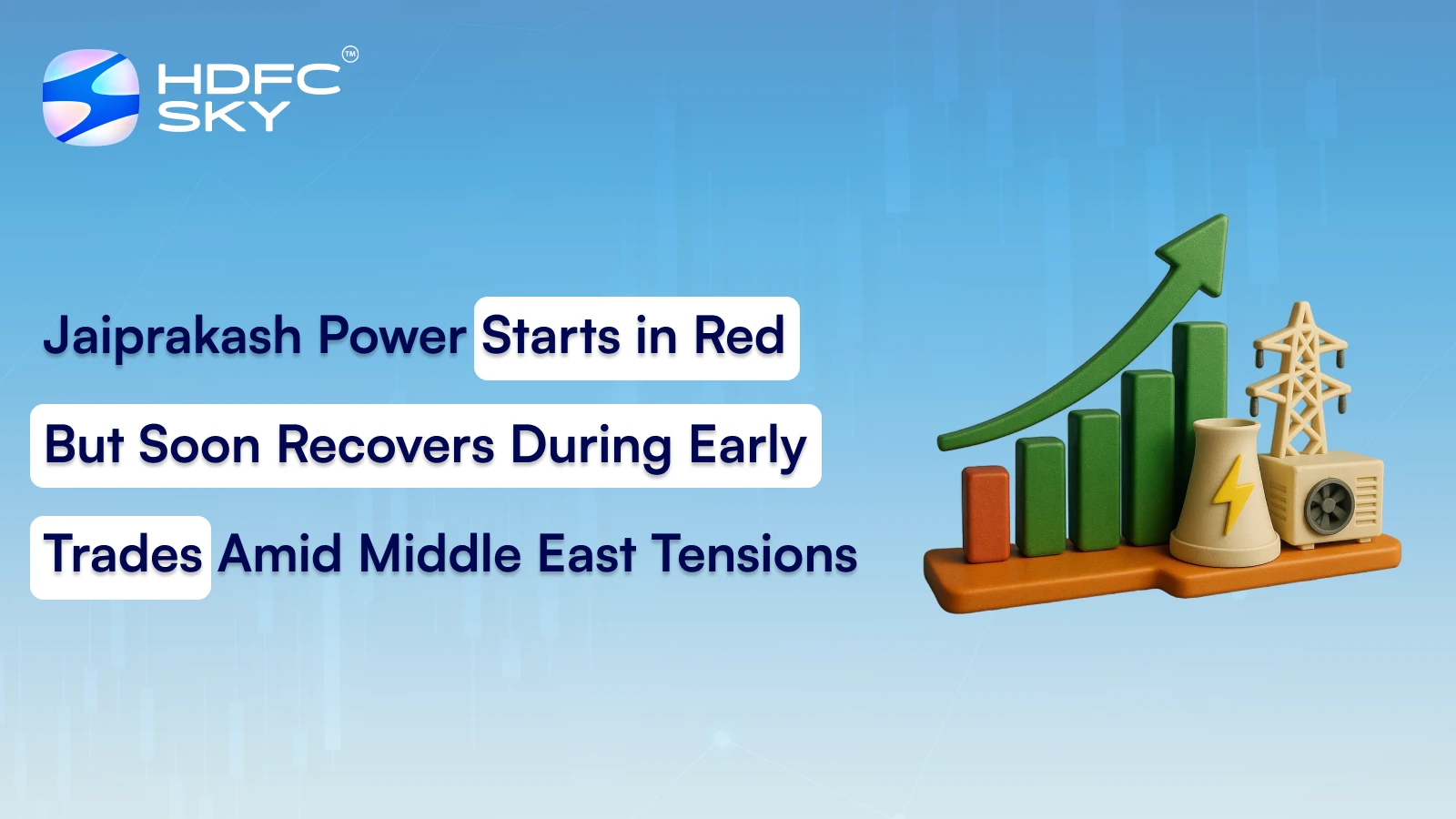 Jaiprakash Power Starts in Red But Soon Recovers During Early Trades Amid Middle East Tensions​