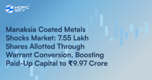 Manaksia Coated Metals Shocks Market: 7.55 Lakh Shares Allotted Through Warrant Conversion, Boosting Paid-Up Capital to ₹9.97 Crore
