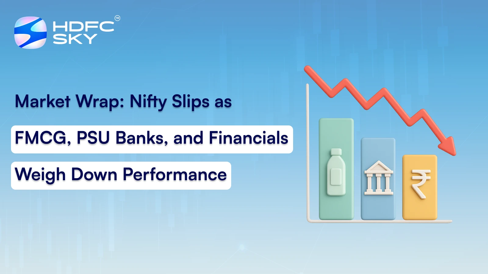Market Wrap: Nifty Slips as FMCG, PSU Banks, and Financials Weigh Down Performance