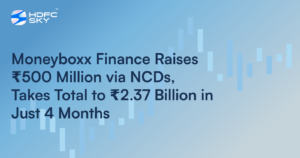 Moneyboxx Finance Raises ₹500 Million via NCDs, Takes Total to ₹2.37 Billion in Just 4 Months