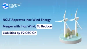 NCLT Approves Inox Wind Energy Merger With Inox Wind; To Reduce Liabilities By ₹2,050 Cr
