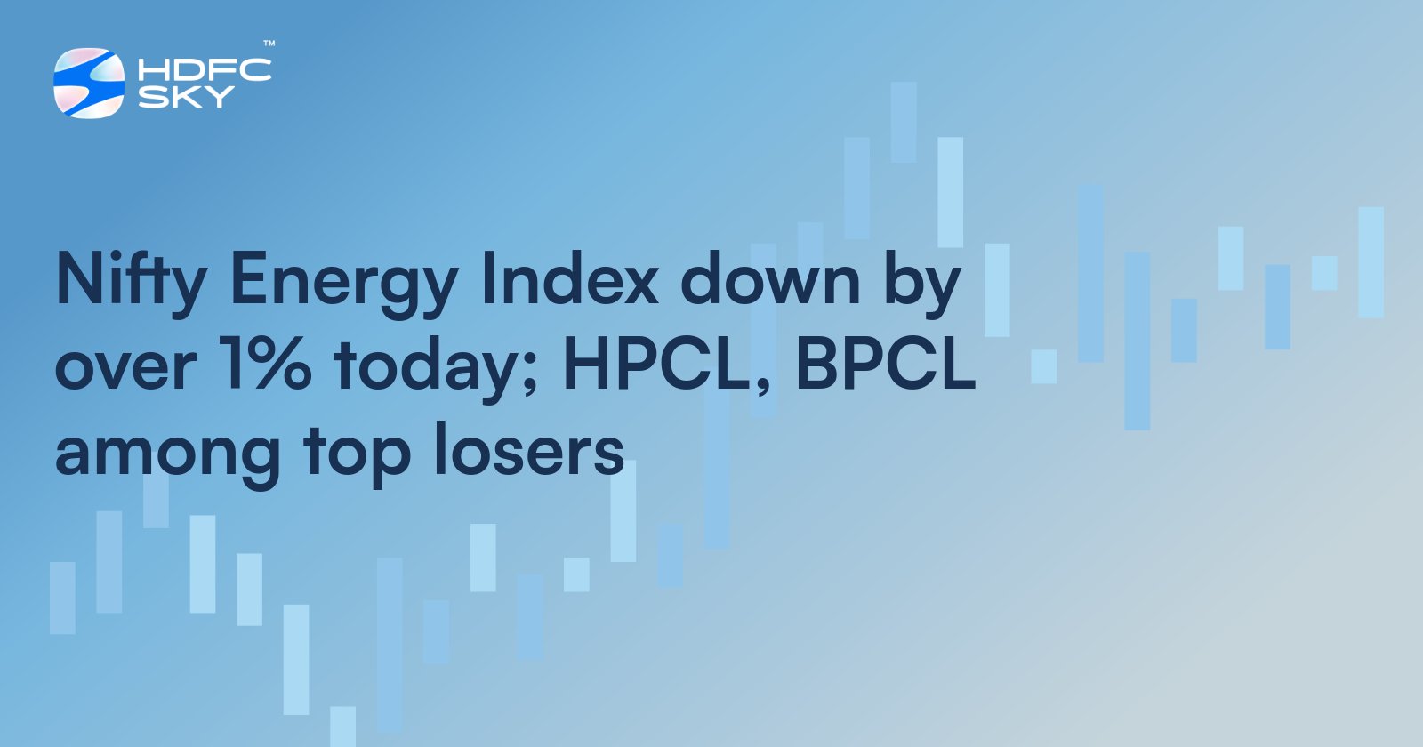 Nifty Energy Index Down by Over 1% Today; HPCL, BPCL Among Top Losers