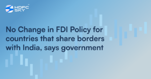 No Change In FDI Policy For Countries That Share Borders With India, Says Government