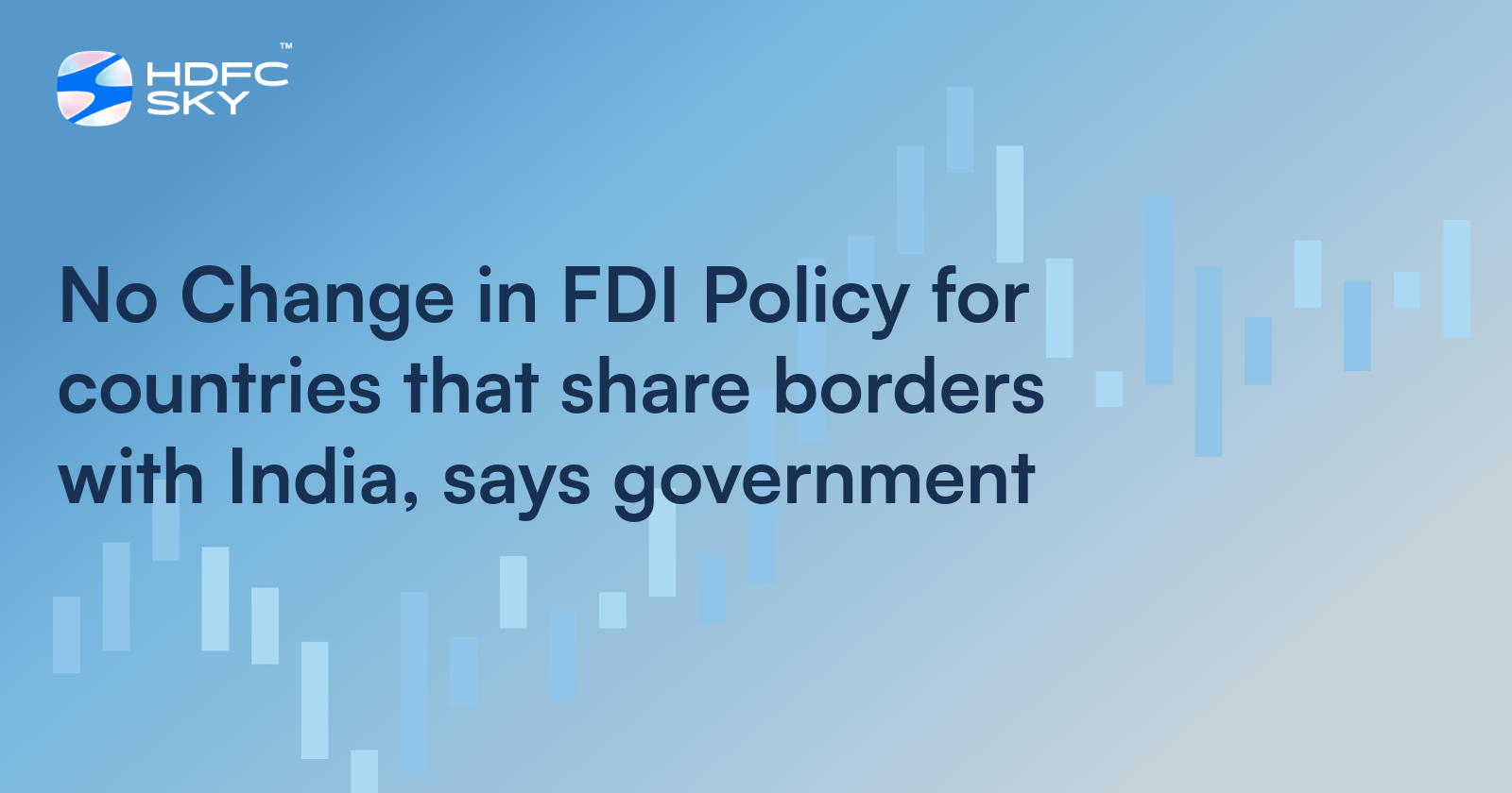 No Change In FDI Policy For Countries That Share Borders With India, Says Government