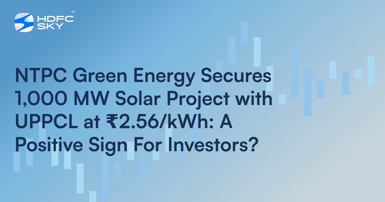 NTPC Green Energy Secures 1,000 MW Solar Project With UPPCL at ₹2.56/kWh: What Does It Mean For Investors?