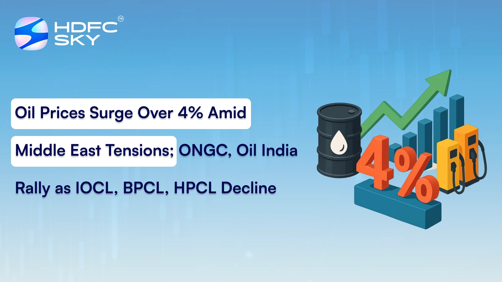 Oil Prices Surge Over 4% Amid Middle East Tensions; ONGC, Oil India Rally as IOCL, BPCL, HPCL Decline
