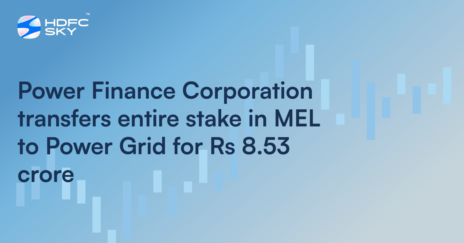 Power Finance Corporation Transfers Entire Stake In MEL To Power Grid For Rs 8.53 crore