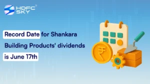 Record Date for Shankara Building Products' dividends is June 17th