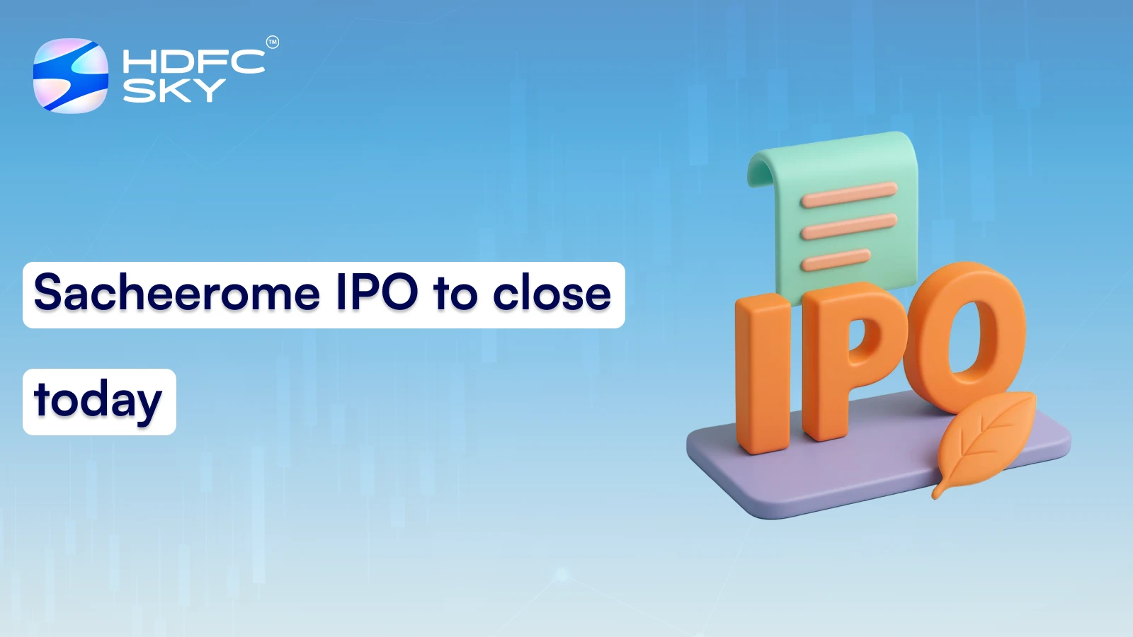 Sacheerome IPO to Close Today