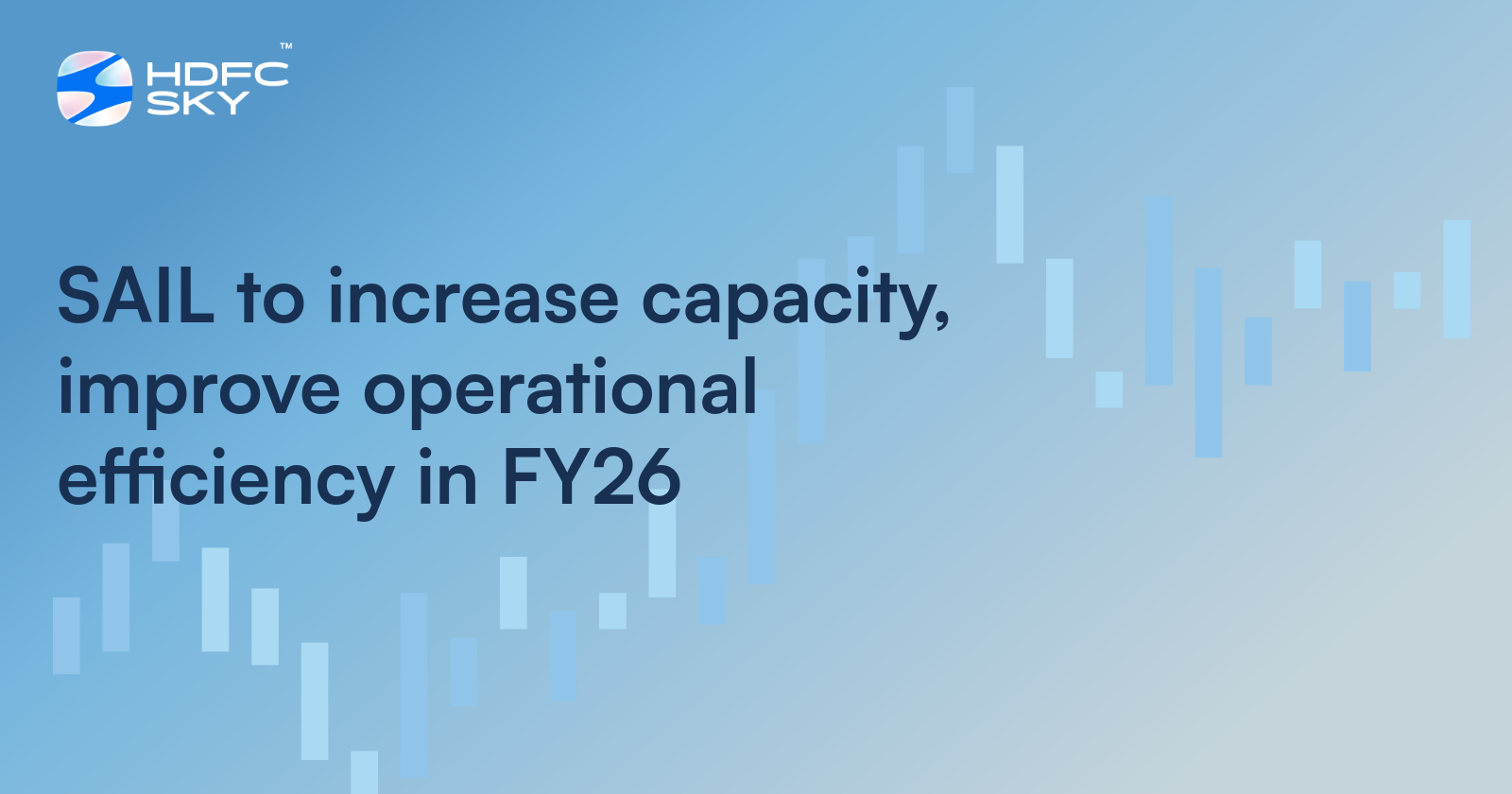 SAIL To Increase Capacity, Improve Operational Efficiency In FY26