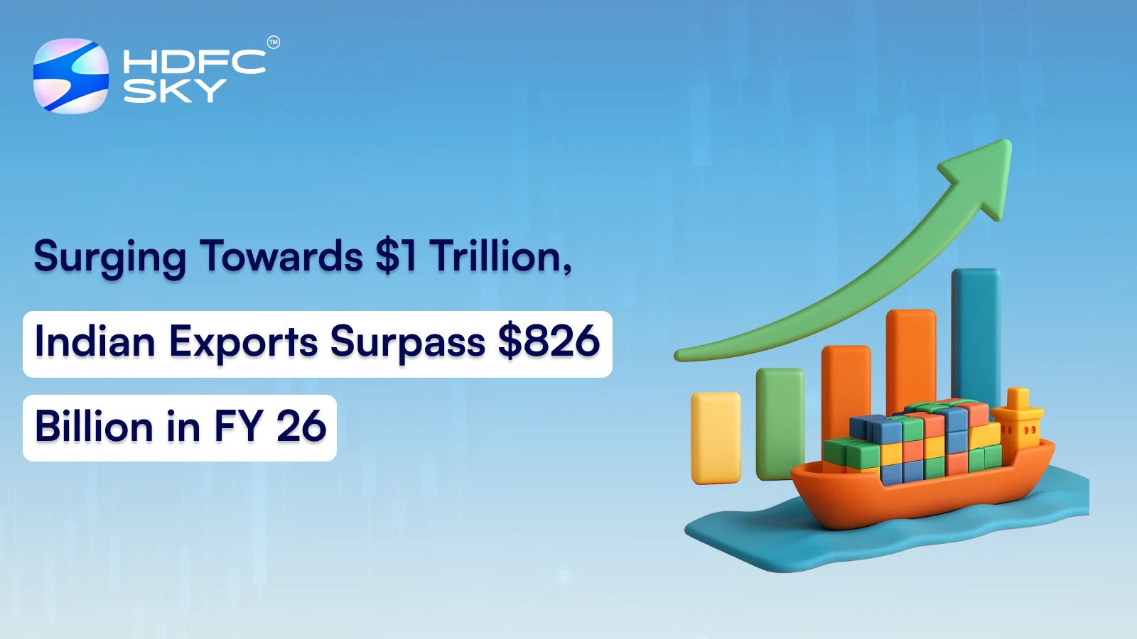 Surging Towards $1 Trillion, Indian Exports Surpass $826 Billion In FY 26