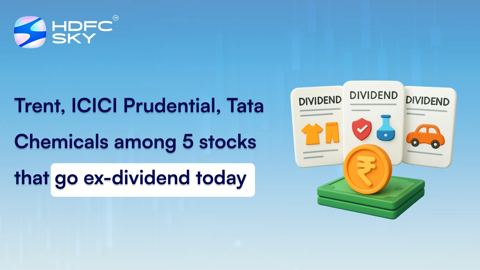Trent, ICICI Prudential, Tata Chemicals Among 5 Stocks That Go Ex-Dividend Today