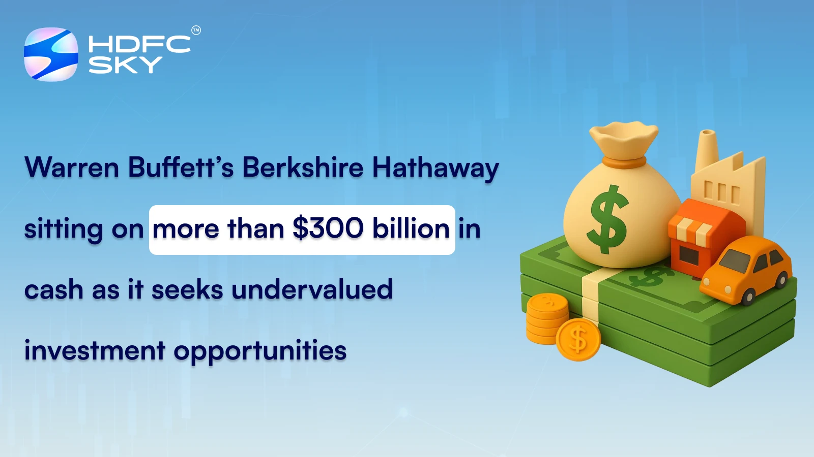 Warren Buffett’s Berkshire Hathaway Sitting On More Than $300 Billion In Cash As It Seeks Undervalued Investment Opportunities