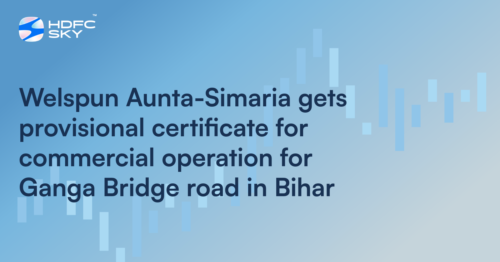 Welspun Aunta-Simaria Gets Provisional Certificate For Commercial Operation For Ganga Bridge Road In Bihar