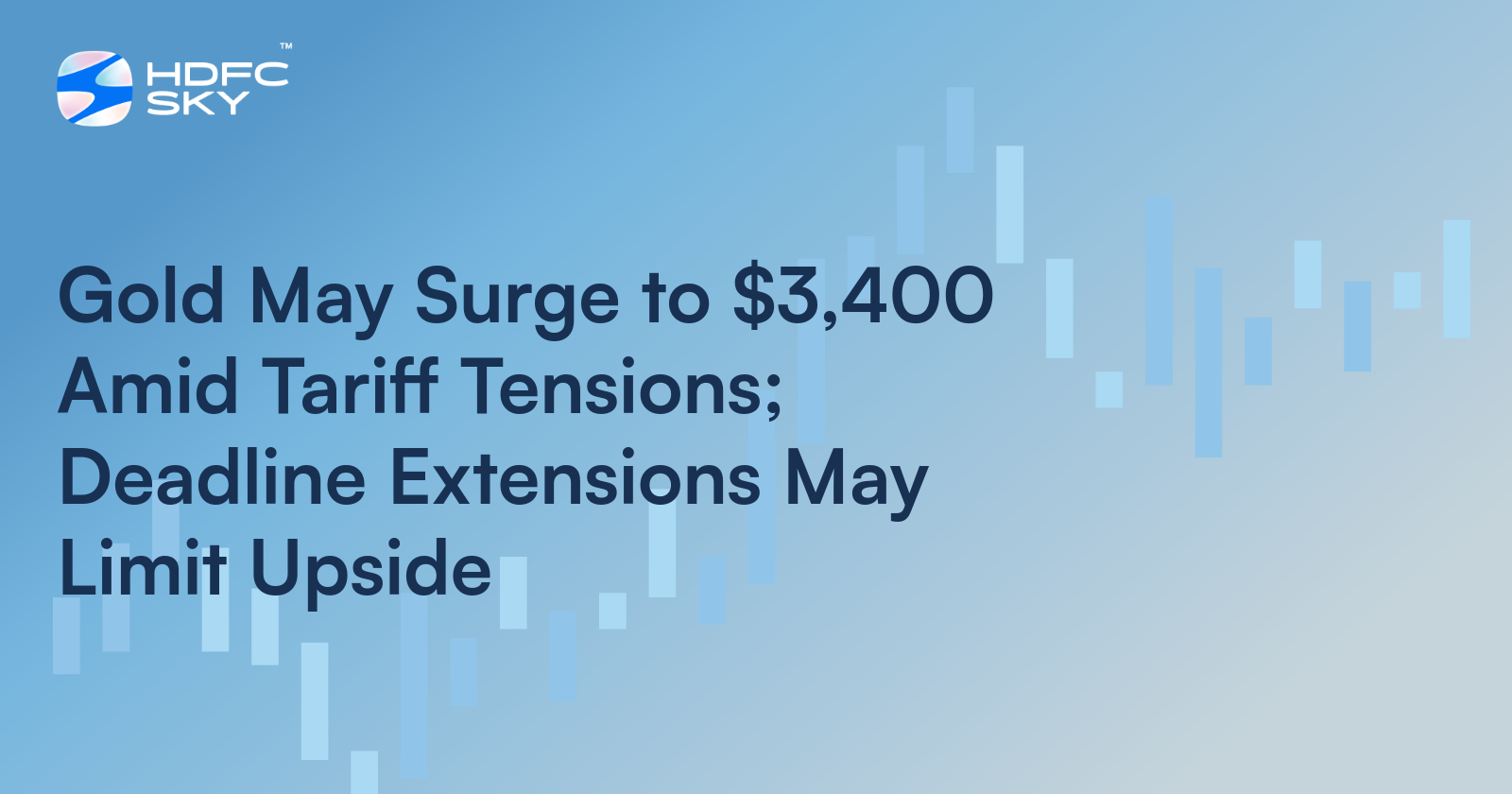 Gold May Surge to $3,400 Amid Tariff Tensions; Deadline Extensions May Limit Upside