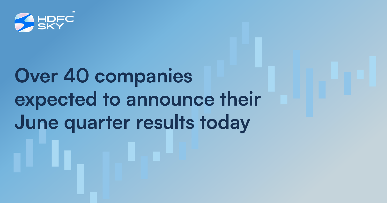 Over 40 Companies Expected To Announce Their June Quarter Results Today
