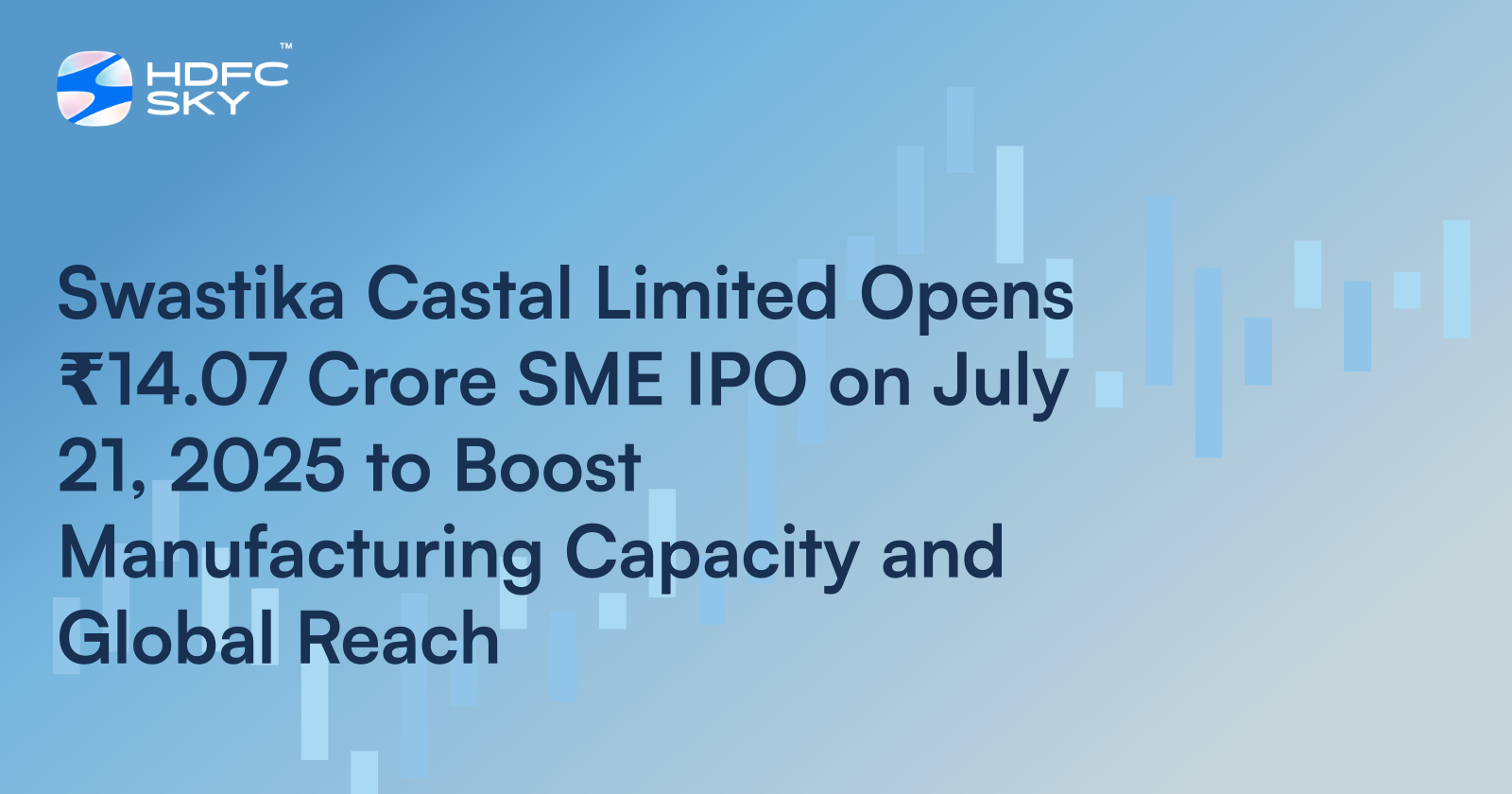 Swastika Castal Limited Opens ₹14.07 Crore SME IPO on July 21, 2025, to Boost Manufacturing Capacity and Global Reach