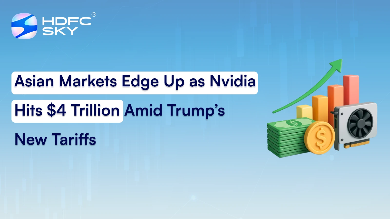 Asian Markets Edge Up as Nvidia Hits $4 Trillion Amid Trump’s New Tariffs