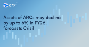 Assets of ARCs May Decline by up to 6% in FY26, Forecasts Crisil