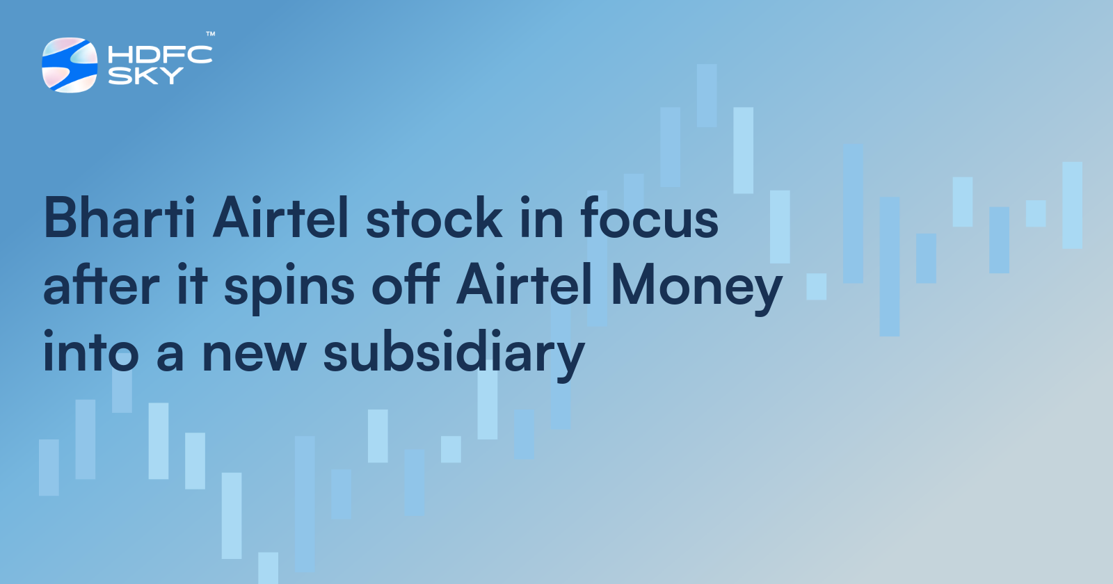 Bharti Airtel Stock in Focus After It Spins Off Airtel Money Into a New Subsidiary