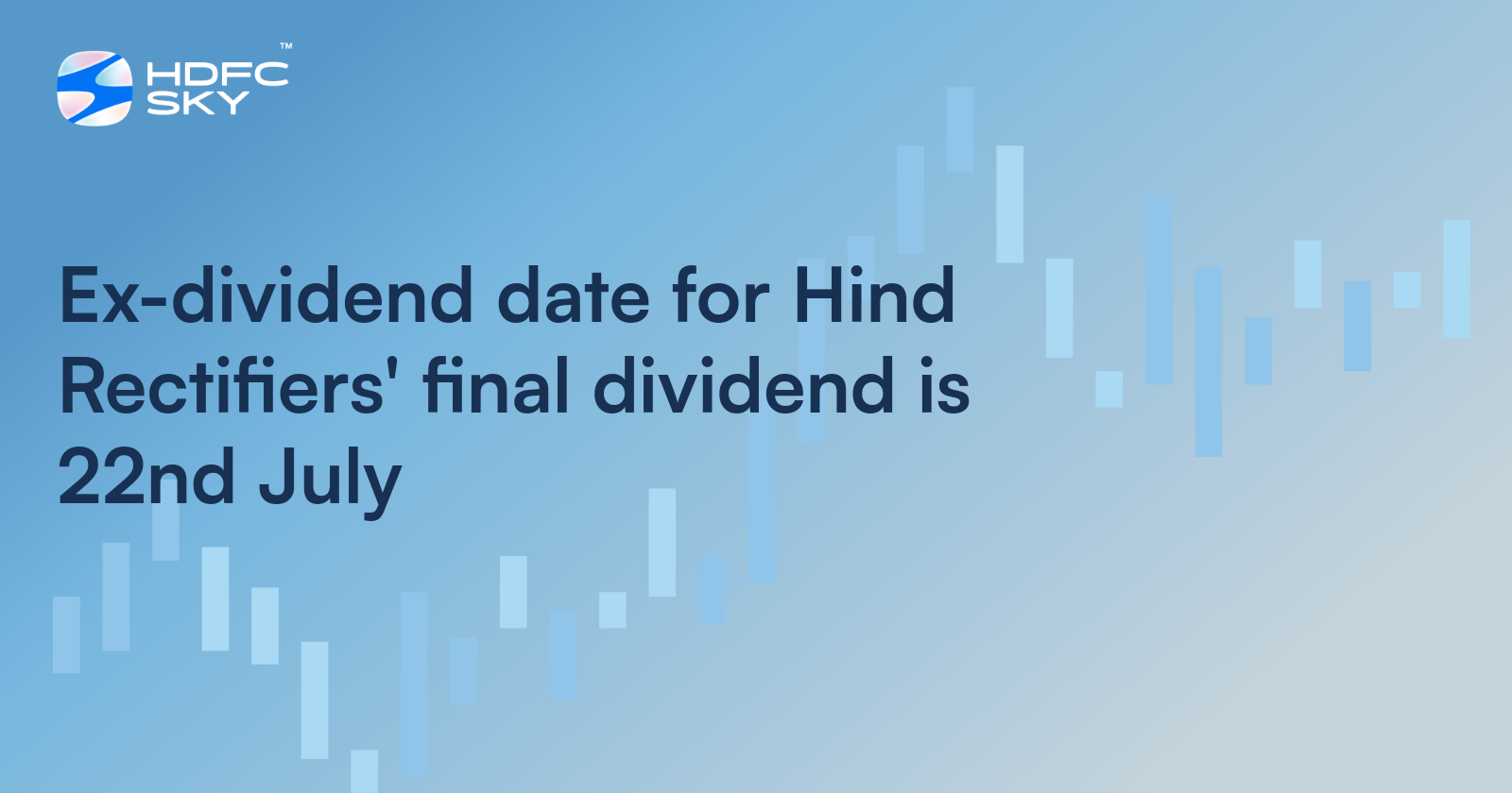 Ex-Dividend Date for Hind Rectifiers' Final Dividend is 22nd July