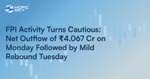 FPI Activity Turns Cautious: Net Outflow of ₹4,067 Cr on Monday, Followed by Mild Rebound on Tuesday
