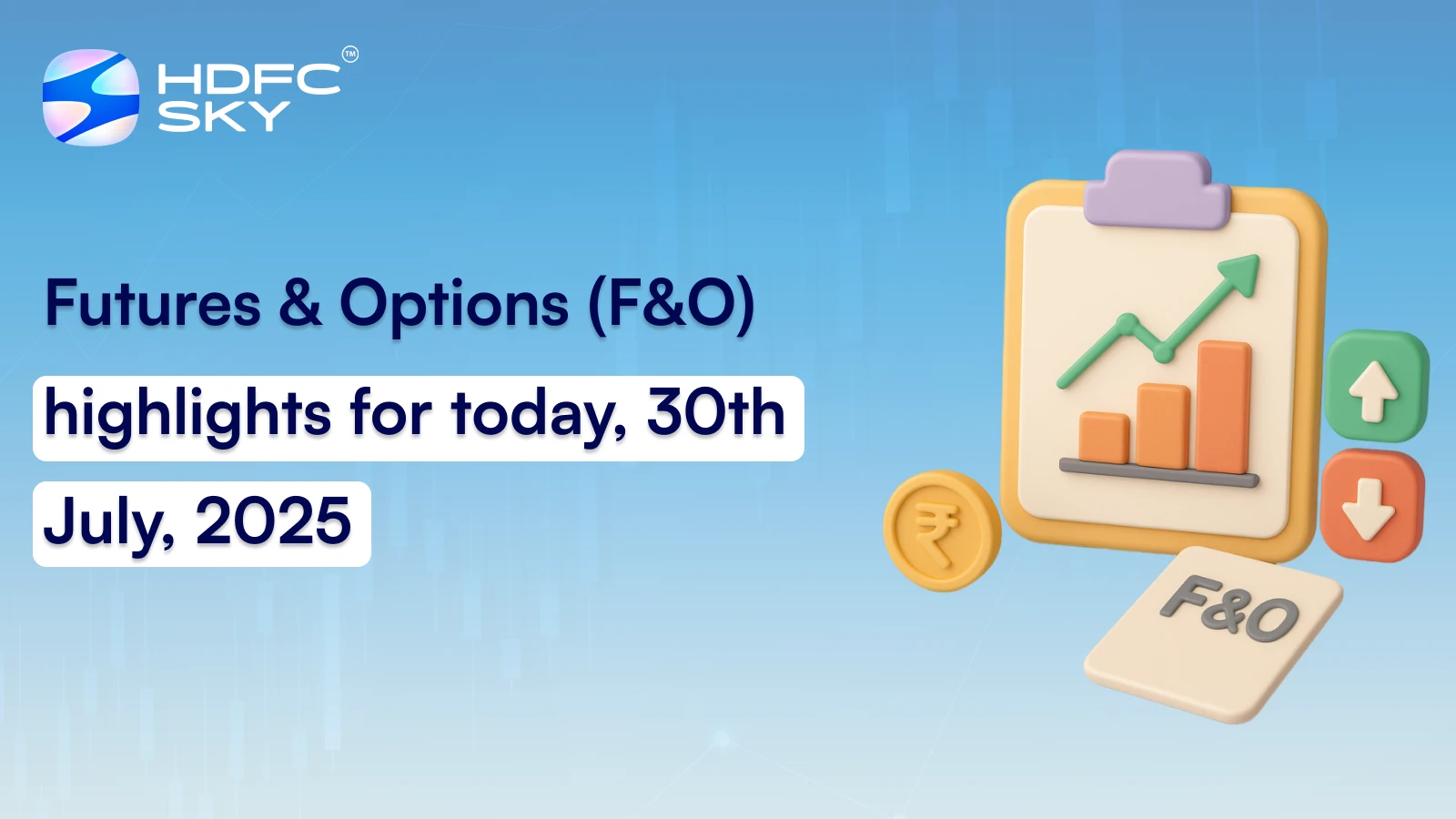 Futures & Options (F&O) highlights for today, 30th July, 2025