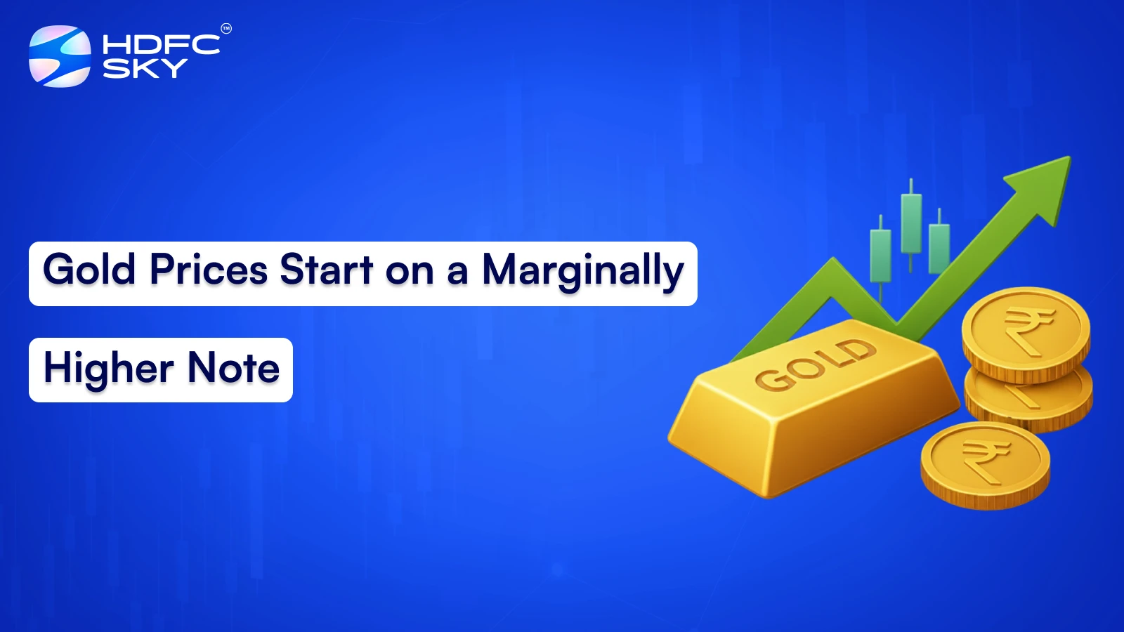 Gold Prices Start on a Marginally Higher Note 