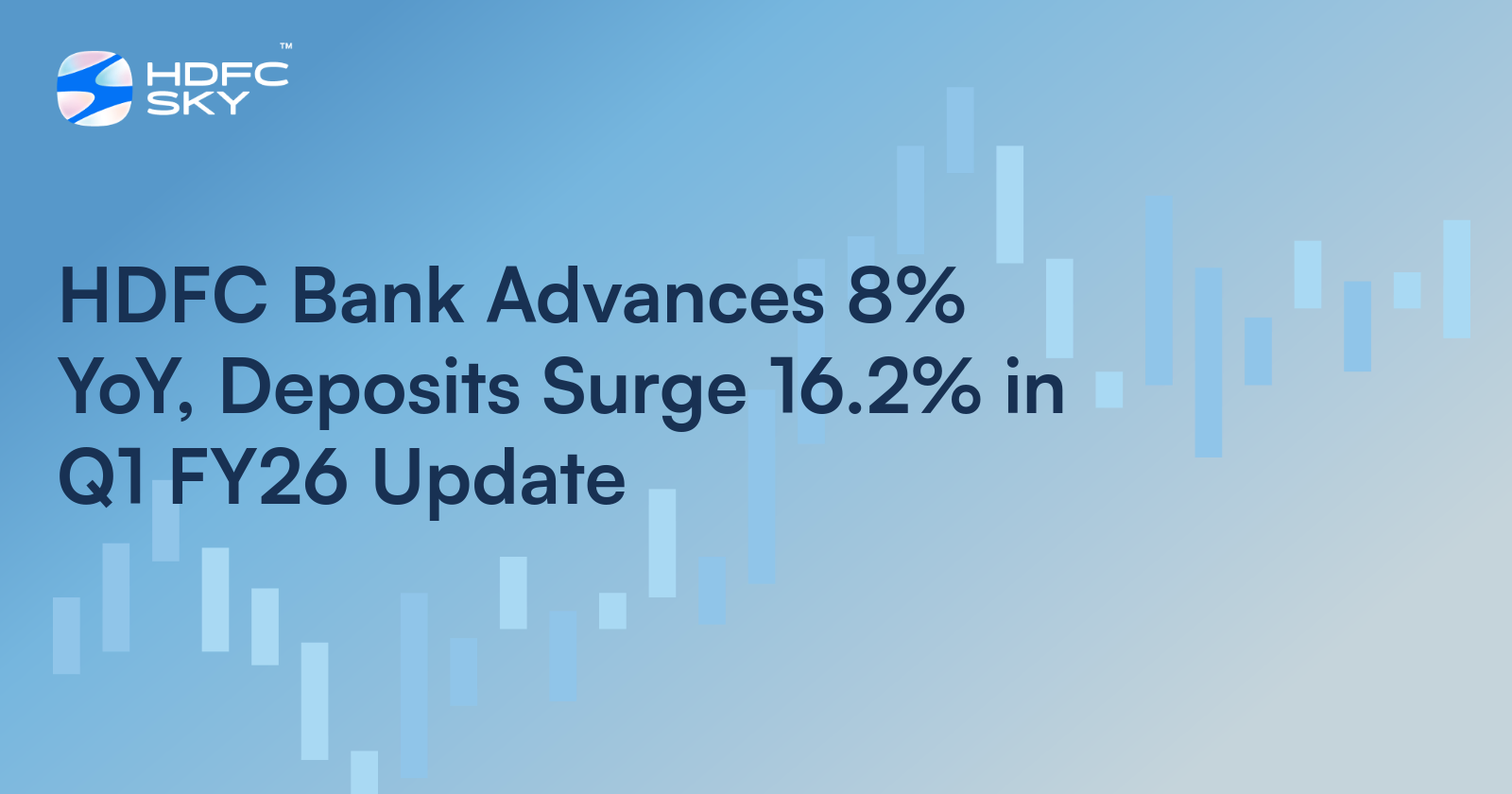 HDFC Bank Reports Strong Q1 FY26 Growth in Advances and Deposits, CASA Faces Subtle Decline