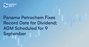 Panama Petrochem Fixes Record Date for Dividend; AGM Scheduled for 9 September