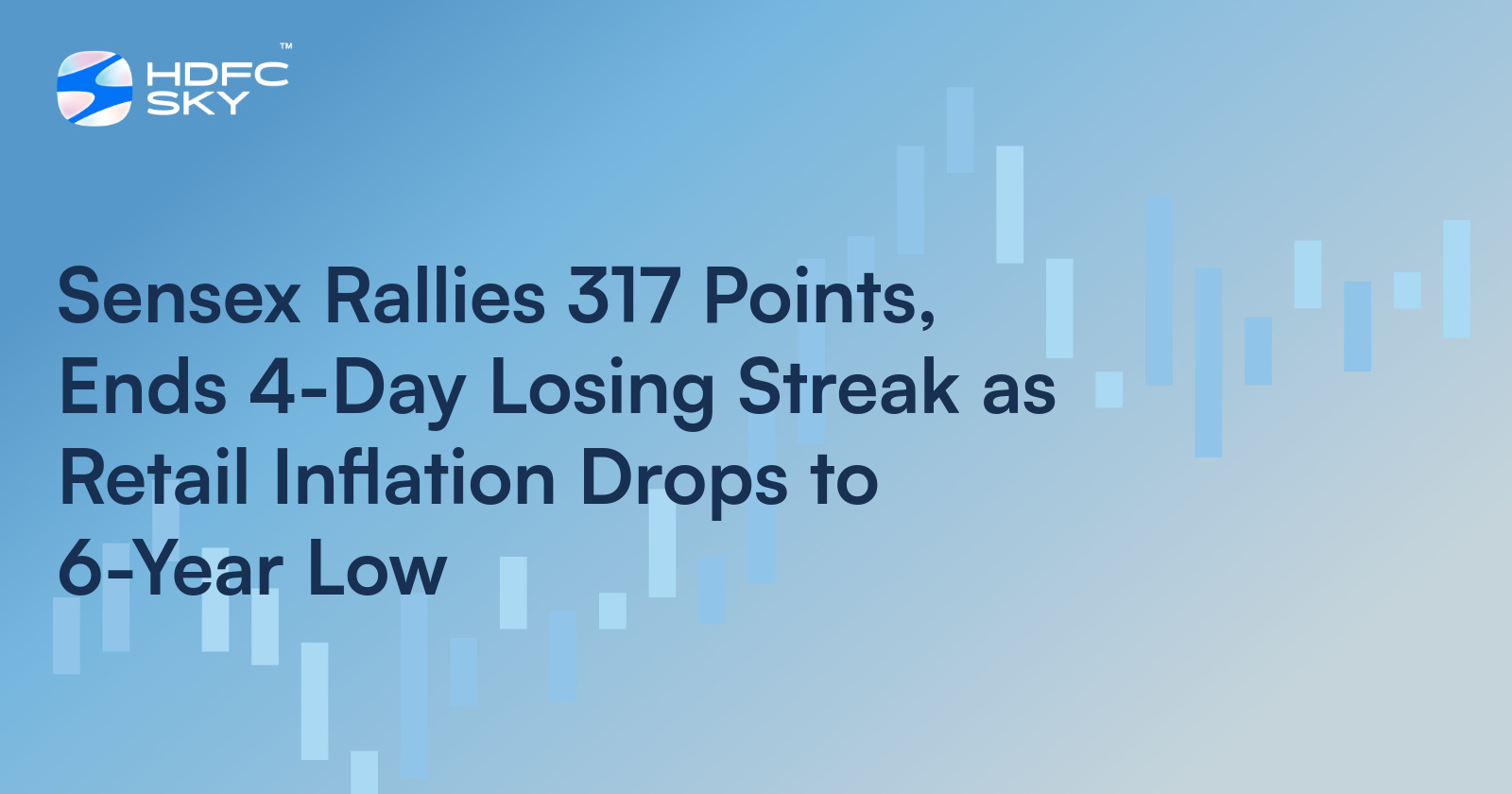 Sensex Rallies 317 Points, Ends 4-Day Losing Streak as Retail Inflation Drops to 6-Year Low