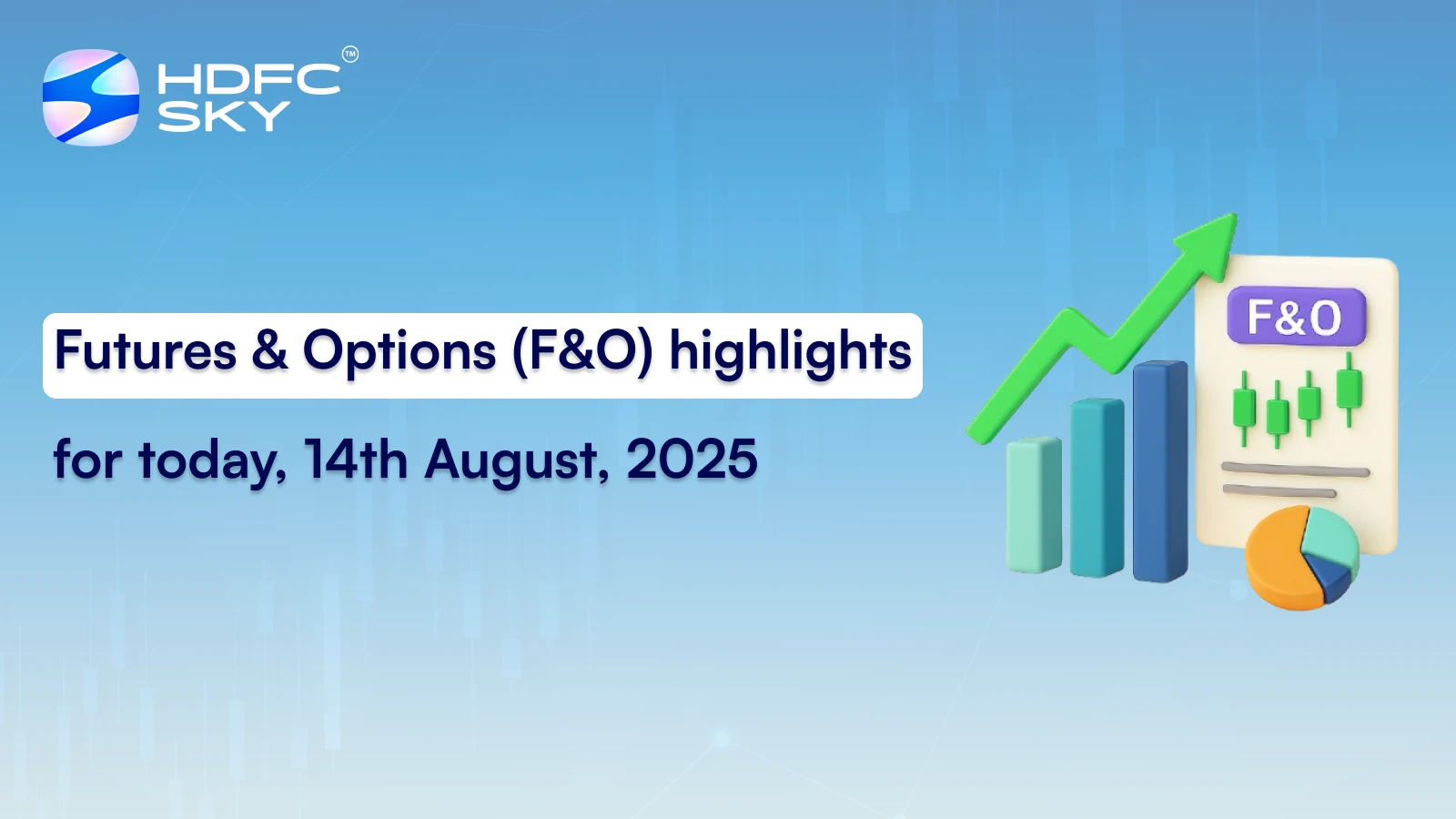 Futures & Options (F&O) Highlights for Today, 14th August, 2025