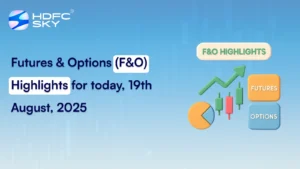 Futures & Options (F&O) Highlights for today, 19th August, 2025