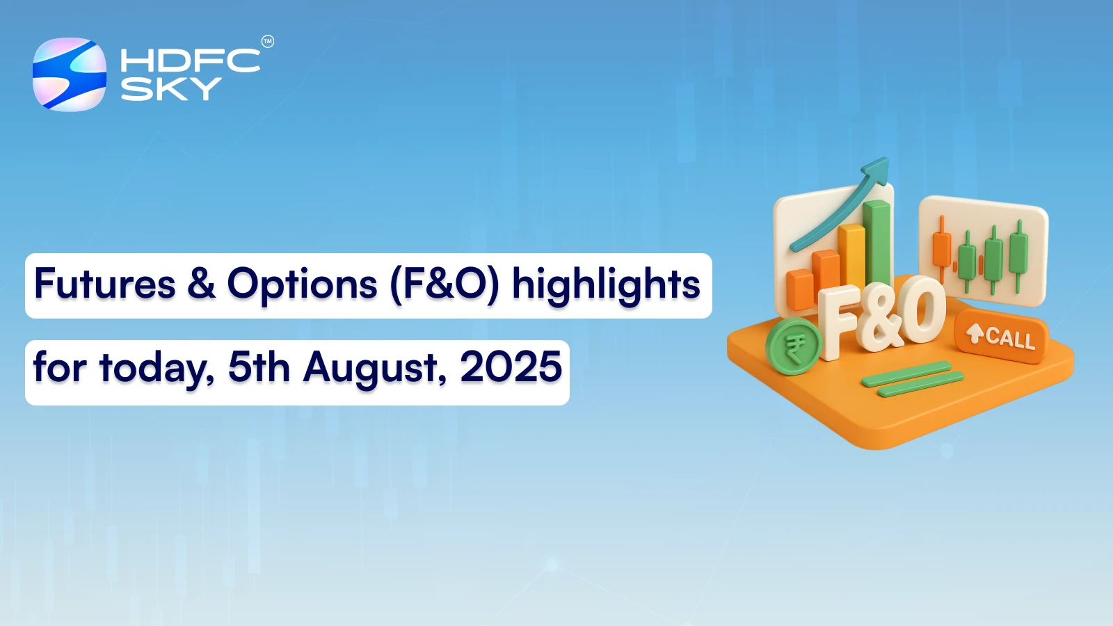Futures & Options (F&O) highlights for today, 5th August, 2025