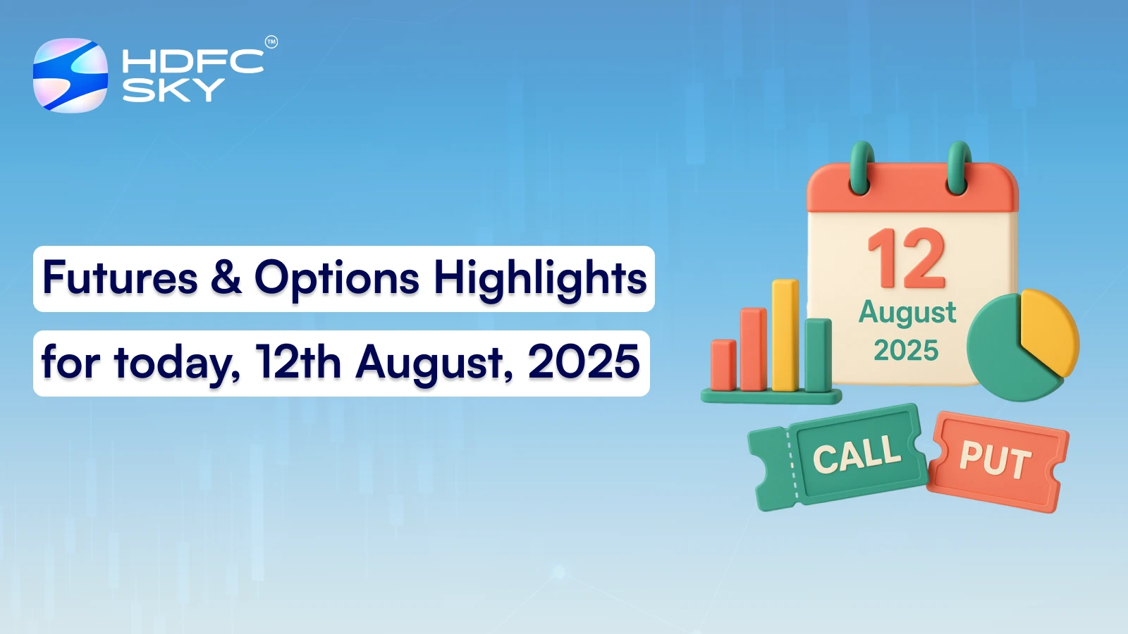 Futures & Options Highlights for today, 12th August, 2025