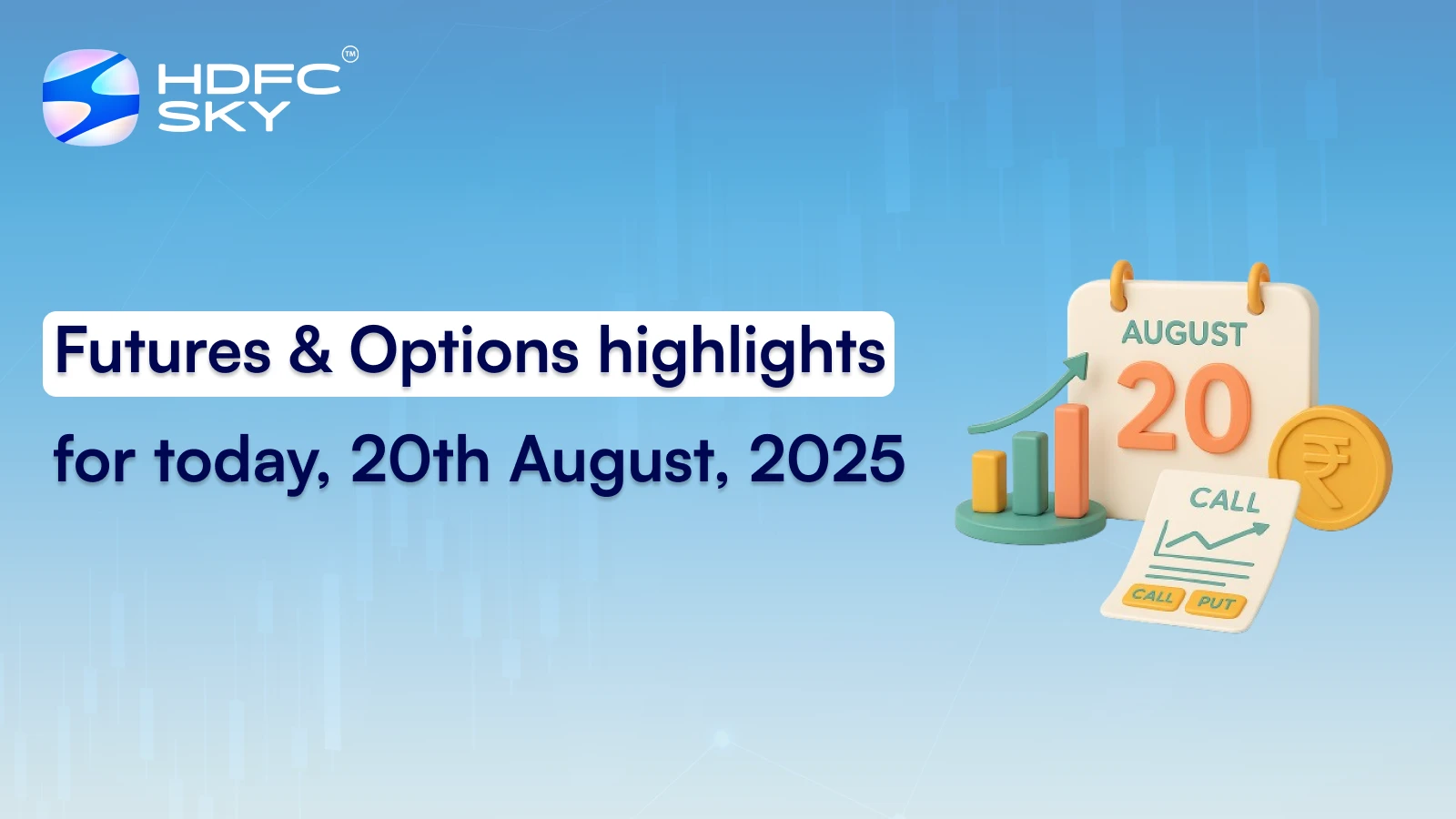 Futures & Options highlights for today, 20th August, 2025
