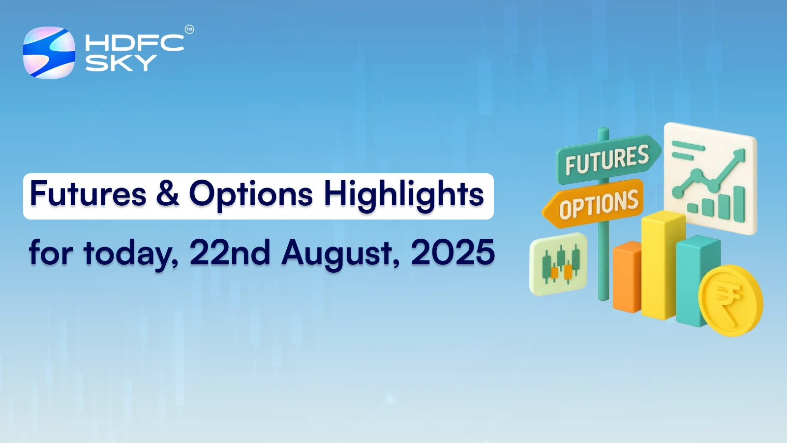 Futures & Options Highlights for today, 22nd August, 2025