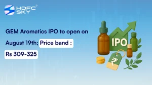 GEM Aromatics IPO To Open on August 19th; Price Band: Rs 309–325