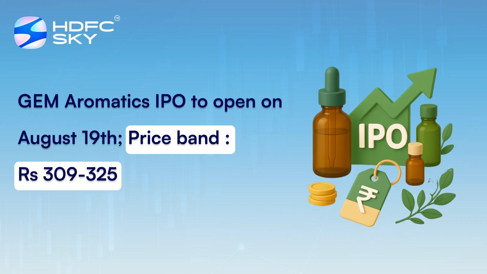 GEM Aromatics IPO To Open on August 19th; Price Band: Rs 309–325