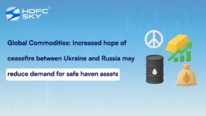 Global Commodities: Increased hope of ceasefire between Ukraine and Russia may reduce demand for safe haven assets