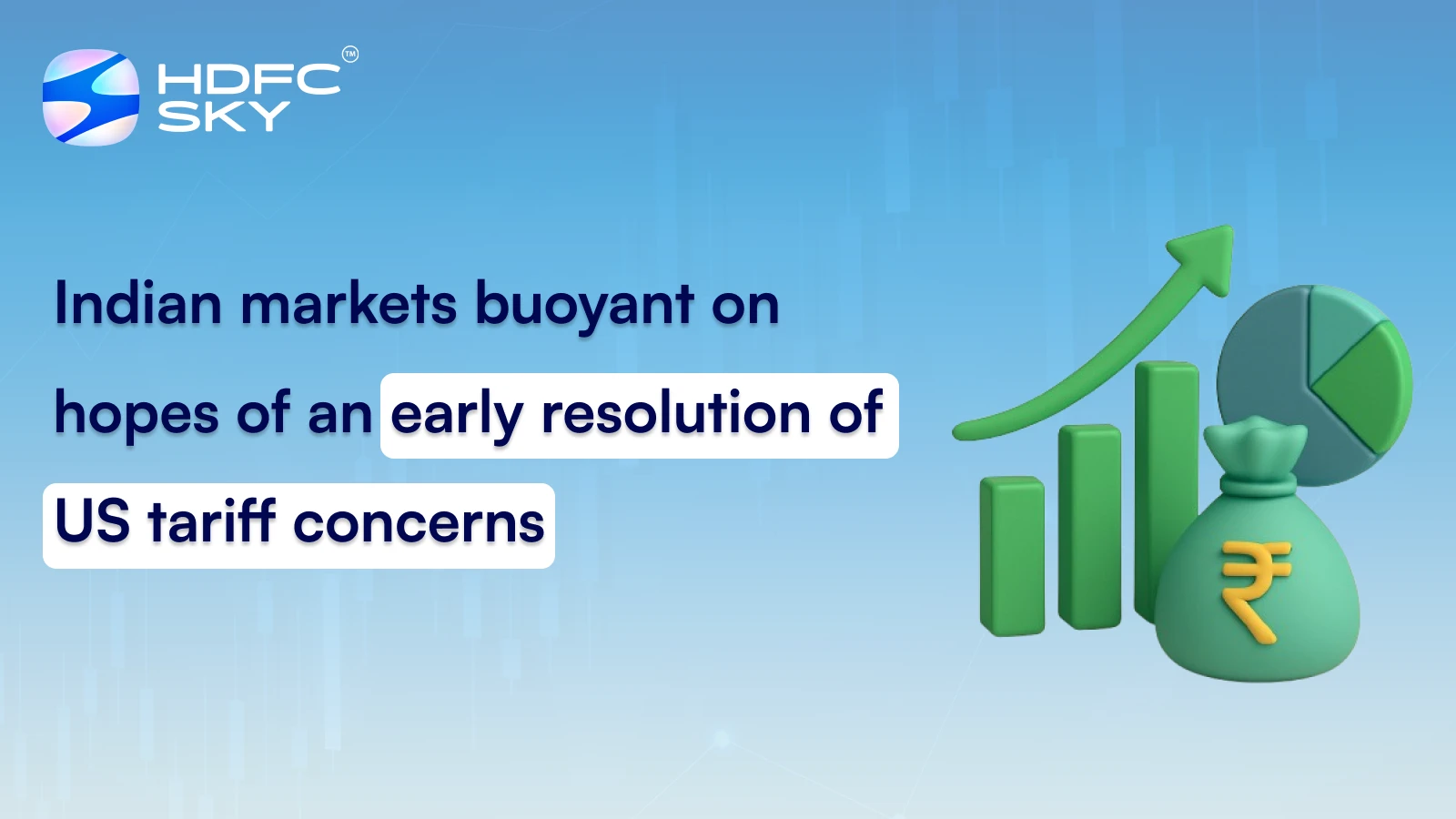 Indian markets buoyant on hopes of an early resolution of US tariff concerns