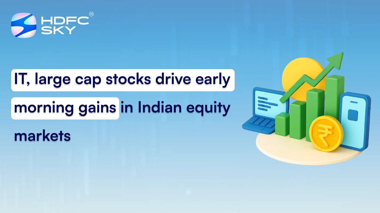 IT, large cap stocks drive early morning gains in Indian equity markets