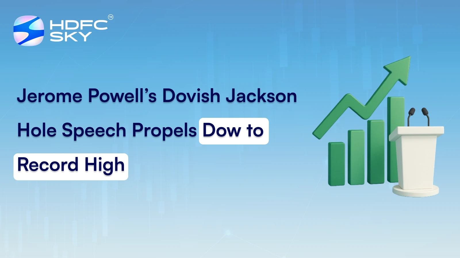 Jerome Powell's Dovish Jackson Hole Speech Propels Dow to Record High 