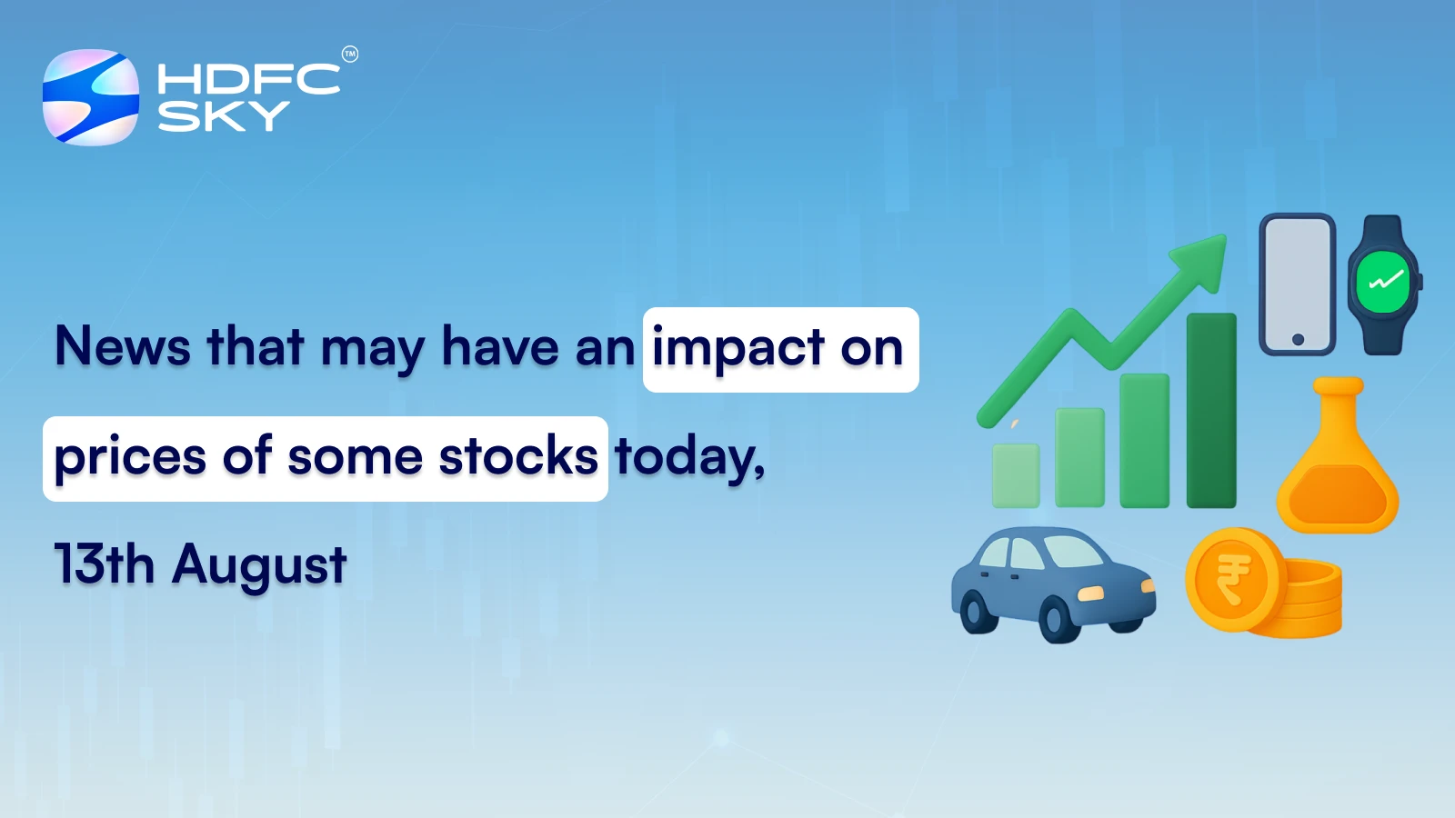 News that may have an impact on prices of some stocks today, 13th August