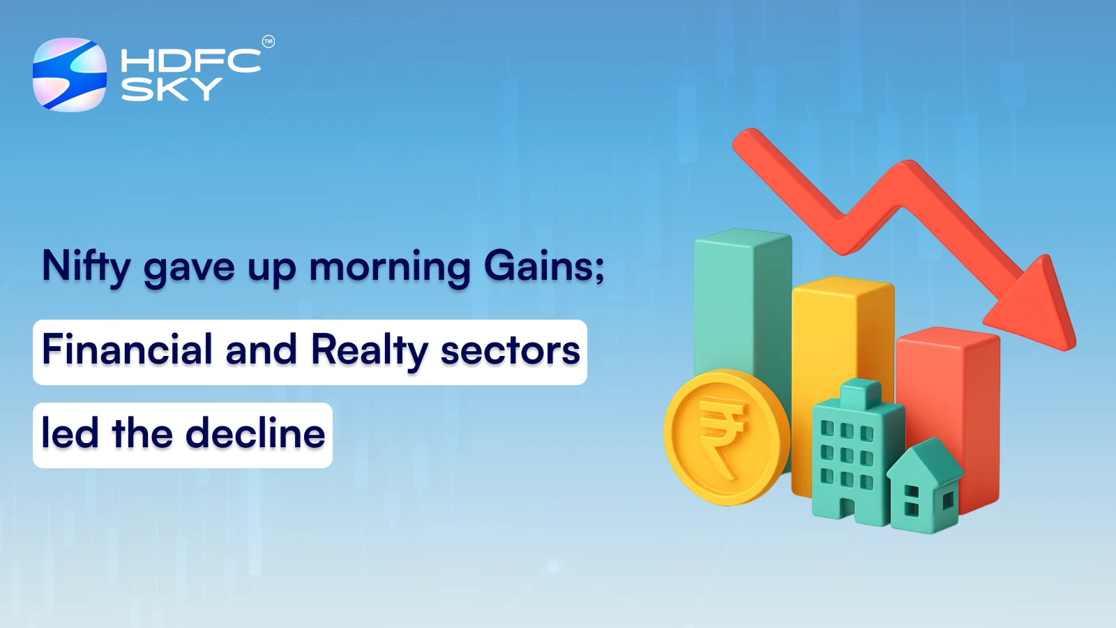 Nifty gave up morning Gains; Financial and Realty sectors led the decline