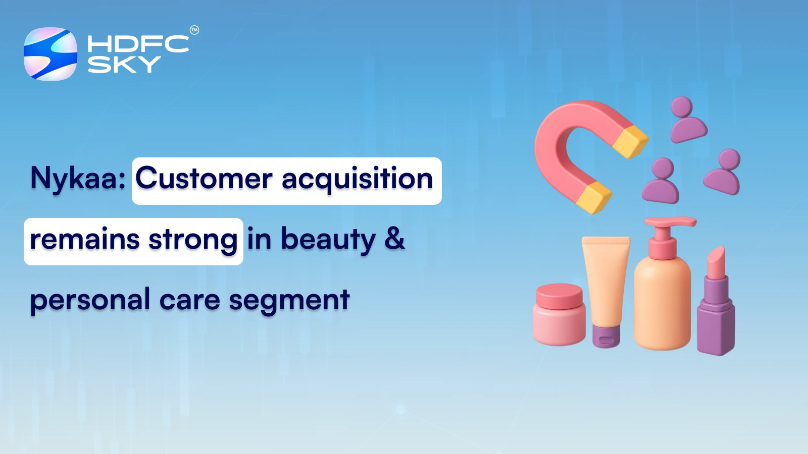 Nykaa: Customer Acquisition Remains Strong in Beauty & Personal Care Segment