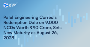 Patel Engineering Corrects Redemption Date on 9,000 NCDs Worth ₹90 Crore, Sets New Maturity as August 26, 2028